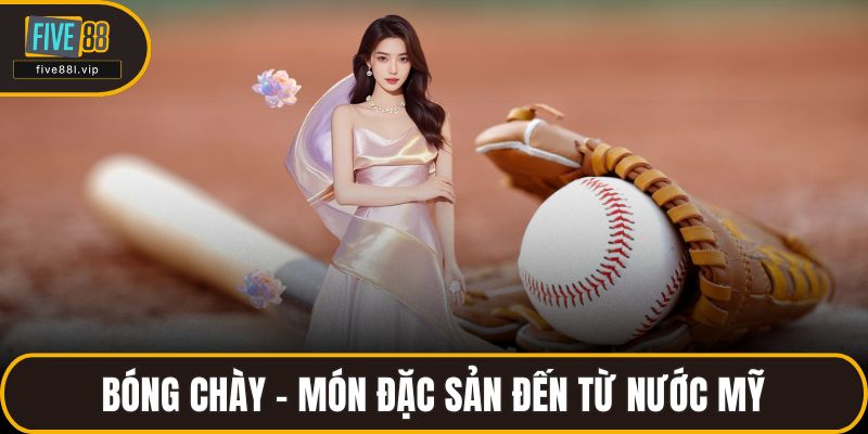 Bóng chày – Món đặc sản đến từ nước Mỹ