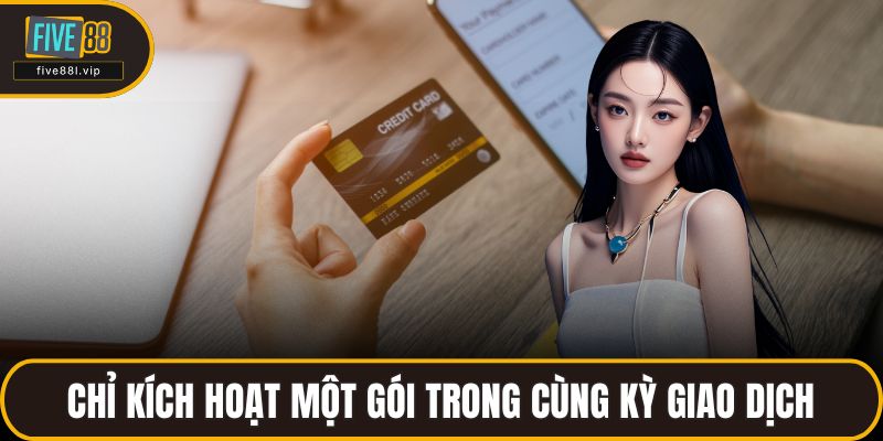 Chỉ kích hoạt một gói trong cùng kỳ giao dịch
