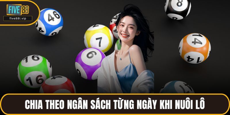 Chia theo ngân sách từng ngày khi nuôi lô