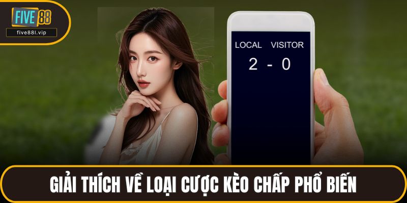 Giải thích về loại cược kèo chấp phổ biến