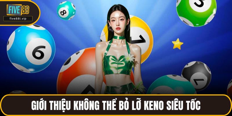 Giới thiệu không thể bỏ lỡ Keno siêu tốc