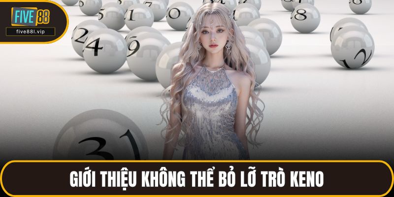 Giới thiệu không thể bỏ lỡ trò Keno