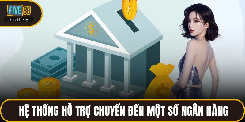 Hệ thống hỗ trợ chuyển đến một số ngân hàng quốc tế 