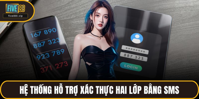 Hệ thống hỗ trợ xác thực hai lớp bằng SMS