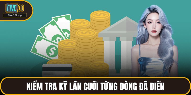 Kiểm tra kỹ lần cuối từng dòng đã điền
