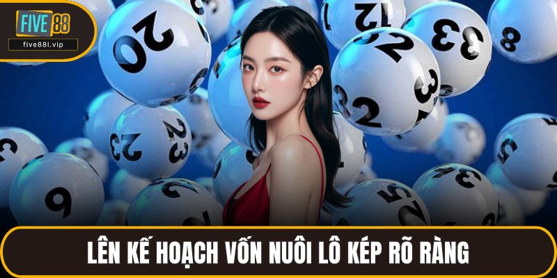 Lên kế hoạch vốn nuôi lô kép rõ ràng