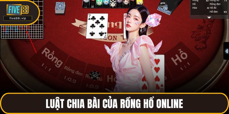 Luật chia bài của Rồng Hổ online