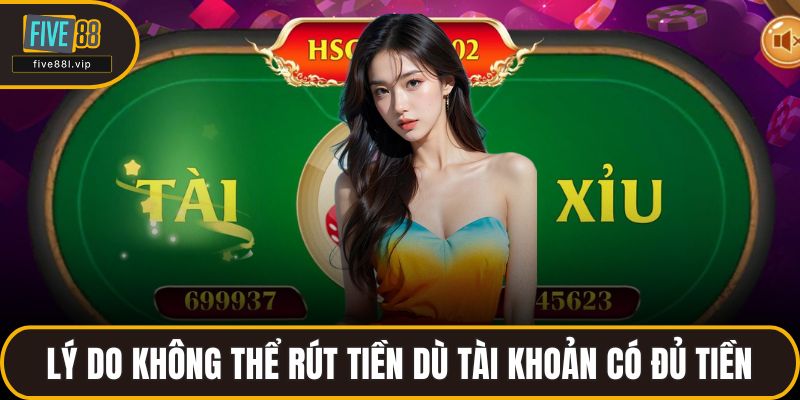 Lý do không thể rút tiền dù tài khoản có đủ tiền