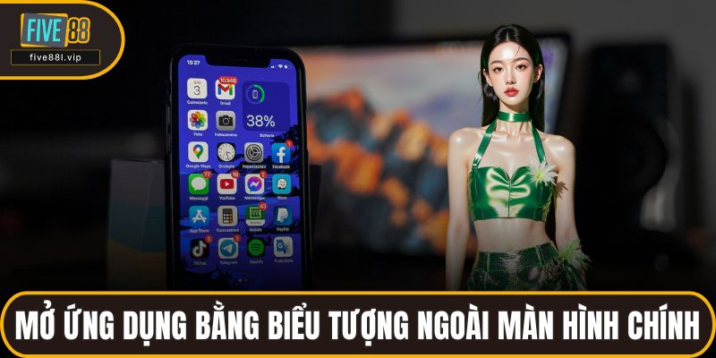 Mở ứng dụng bằng biểu tượng ngoài màn hình chính