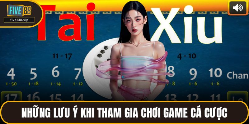 Những lưu ý khi tham gia chơi game cá cược
