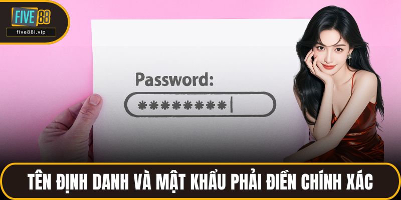 Tên định danh và mật khẩu phải điền chính xác