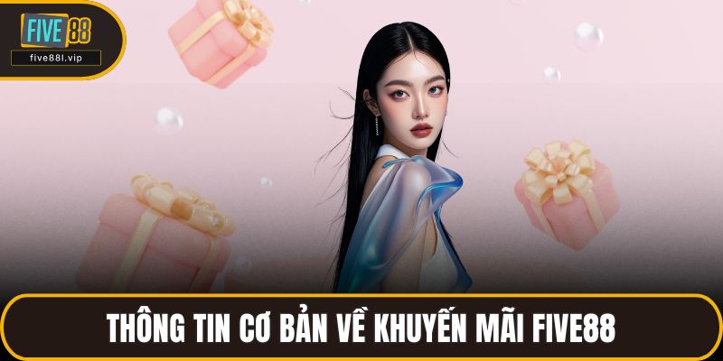 Thông tin cơ bản về khuyến mãi FIVE88